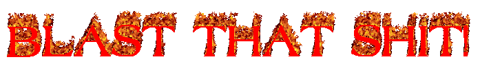 BLAST THAT SHIT